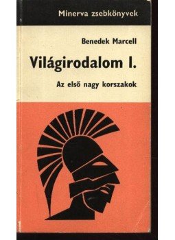 Benedek Marcell - Világirodalom I. Benedek Marcell - Világirodalom I., Budapest 1968 antikvár könyv