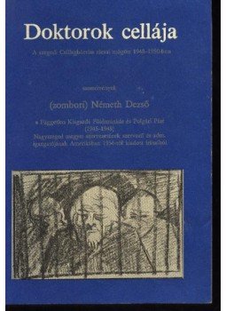 Németh Dezső - Doktorok cellája Németh Dezső - Doktorok cellája, Szeged 1990 antikvár könyv