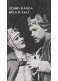 Szabó Magda - Béla király