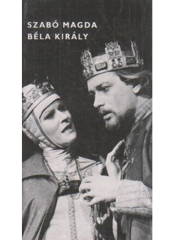 Szabó Magda - Béla király Szabó Magda - Béla király, Budapest 1984 antikvár könyv
