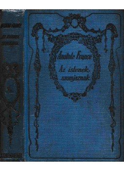 Anatole France - Az Istenek szomjaznak Anatole France - Az Istenek szomjaznak, Budapest 1914 antikvár könyv