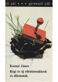 Kornai János - Régi és új ellentmondások és dilemmák