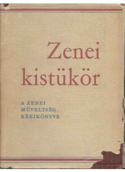 Csíkvári Antal - Zenei kistükör Csíkvári Antal - Zenei kistükör, Budapest 1962 antikvár könyv