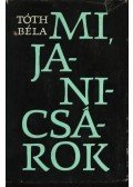 Tóth Béla - Mi, janicsárok