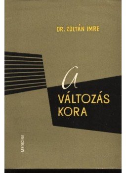 Dr. Zoltán Imre - A változás kora Dr. Zoltán Imre - A változás kora, Budapest 1962 antikvár könyv
