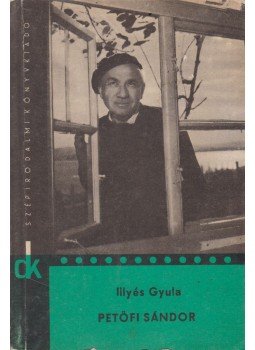 Illyés Gyula - Petőfi Sándor Illyés Gyula - Petőfi Sándor, Budapest 1967 antikvár könyv
