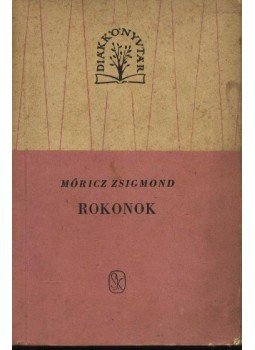 Móricz Zsigmond - Rokonok I-II. Móricz Zsigmond - Rokonok I-II., Budapest 1962 antikvár könyv