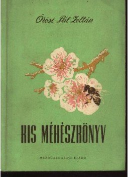 Örösi Pál Zoltán - Kis méhészkönyv Örösi Pál Zoltán - Kis méhészkönyv, Budapest 1957 antikvár könyv