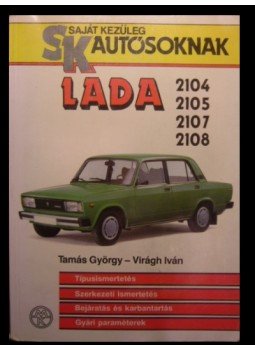 Tamás György, Virágh István - Lada 2104, 2105, 2107, 2108 Tamás György, Virágh István - Lada 2104, 2105, 2107, 2108, Budapest 1989 antikvár könyv
