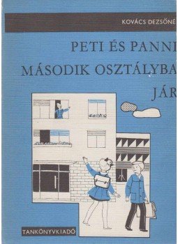 Kovács Dezsőné - Peti és Panni második osztályba jár Kovács Dezsőné - Peti és Panni második osztályba jár, Budapest 1975 antikvár könyv