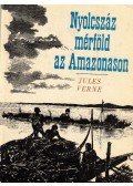 Jules Verne - Nyolcszáz mérföld az Amazonason