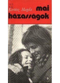 Kertész Magda - Mai házasságok Kertész Magda - Mai házasságok, Budapest 1974 antikvár könyv