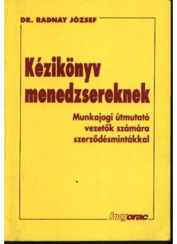 Dr. Radnay József - Kézikönyv menedzsereknek Dr. Radnay József - Kézikönyv menedzsereknek, Budapest 1992 antikvár könyv
