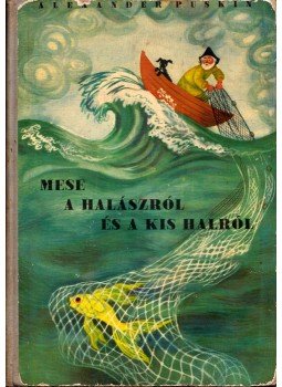 Puskin, Alekszandr Szergejevics - Mese a halászról és a kis halról Puskin, Alekszandr Szergejevics - Mese a halászról és a kis halról, Warszawa 1960 antikvár könyv