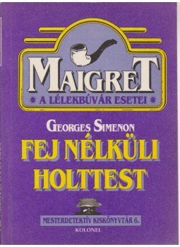 Georges Simenon - Fej nélküli holttest Georges Simenon - Fej nélküli holttest, Budapest 1990 antikvár könyv