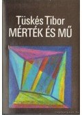 Tüskés Tibor - Mérték és mű