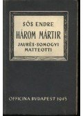 Sós Endre - Három mártír