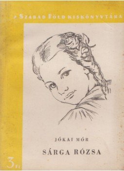 Jókai Mór - Sárga rózsa Jókai Mór - Sárga rózsa, Budapest 1957 antikvár könyv