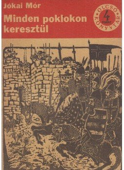 Jókai Mór - Minden poklokon keresztül Jókai Mór - Minden poklokon keresztül, Budapest 1966 antikvár könyv