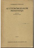 Dr. Király Gyula (szerk.) - Az úttörőmozgalom pedagógiája