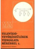 Klatsmányi Béla - Televízió-vevőkészülékek vizsgálata méréssel 1.