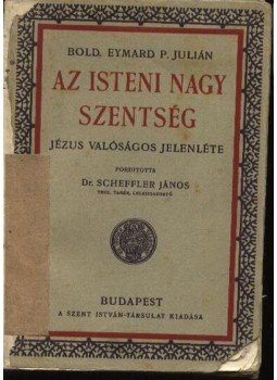 - Az isteni nagy szentség - Az isteni nagy szentség, Budapest 1930 antikvár könyv