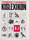 Kicsi Sándor,Somogyi Béláné - Természettudományi kislexikon A-Z