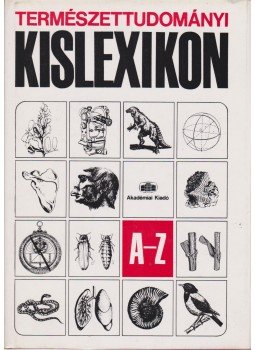 Kicsi Sándor, Somogyi Béláné - Természettudományi kislexikon A-Z Kicsi Sándor, Somogyi Béláné - Természettudományi kislexikon A-Z, Budapest 1971 antikvár könyv