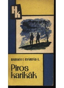 Baranyi Ferenc, Gyárfás Endre - Piros karikák Baranyi Ferenc, Gyárfás Endre - Piros karikák, Budapest 1968 antikvár könyv
