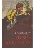 Bogomolov, Vlagyimir O. - Titkos küldetés