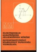 Váradi Antal - Elektronikus alkatrészek jellemzőinek mérése