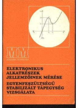 Váradi Antal - Elektronikus alkatrészek jellemzőinek mérése Váradi Antal - Elektronikus alkatrészek jellemzőinek mérése, Budapest 1988 antikvár könyv