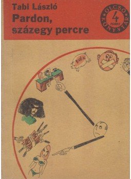 Tabi László - Pardon, százegy percre Tabi László - Pardon, százegy percre, Budapest 1966 antikvár könyv