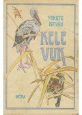 Fekete István - Kele / Vuk
