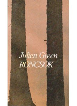 Green, Julien - Roncsok Green, Julien - Roncsok, Budapest 1985 antikvár könyv