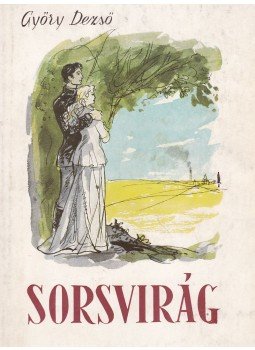Győry Dezső - Sorsvirág Győry Dezső - Sorsvirág, Budapest 1960 antikvár könyv