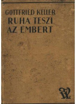 Keller, Gottfried - Ruha teszi az embert Keller, Gottfried - Ruha teszi az embert, Budapest 0 antikvár könyv