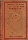 Drasche-Lázár Alfréd - A titokzatos vendégek I-II.