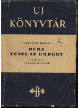 Keller, Gottfried - Ruha teszi az embert Keller, Gottfried - Ruha teszi az embert, Budapest 0 antikvár könyv