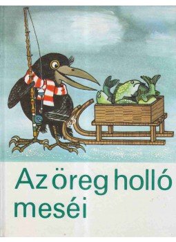 - Az öreg holló meséi - Az öreg holló meséi, Budapest 1976 antikvár könyv
