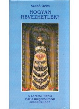 Szabó Géza - Hogyan nevezhetlek?