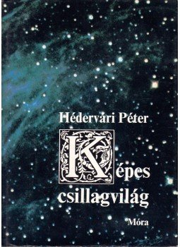 Hédervári Péter - Képes csillagvilág Hédervári Péter - Képes csillagvilág, Budapest 1984 antikvár könyv