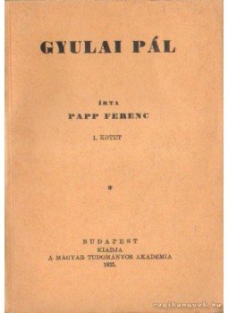 Papp Ferenc - Gyulai Pál I-II. kötet Papp Ferenc - Gyulai Pál I-II. kötet, Budapest 1935 antikvár könyv