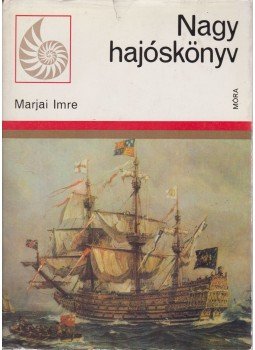 Marjai Imre - Nagy hajóskönyv Marjai Imre - Nagy hajóskönyv, Budapest 1981 antikvár könyv