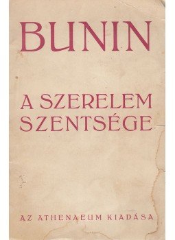 Bunin Iván - A szerelem szentsége Bunin Iván - A szerelem szentsége, Budapest 0 antikvár könyv