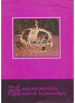 Csomor Lajos - Magyarország Szent Koronája, Vaja 1987 antikvár könyv