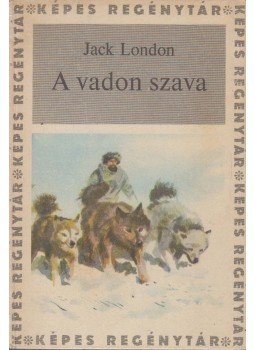 Jack London - A vadon szava Jack London - A vadon szava, Budapest 1967 antikvár könyv