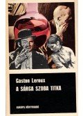Gaston Leroux - A sárga szoba titka