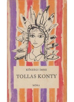 Kőszegi Imre - Tollas konty Kőszegi Imre - Tollas konty, Budapest 1971 antikvár könyv
