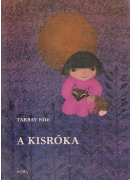 Tarbay Ede - A kisróka Tarbay Ede - A kisróka, Budapest 1980 antikvár könyv